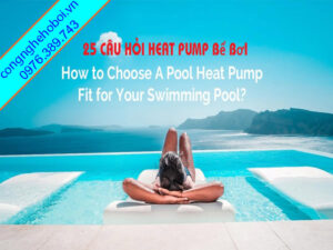 Câu Hỏi Heat Pump Bể Bơi